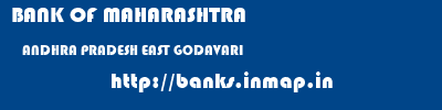 BANK OF MAHARASHTRA  ANDHRA PRADESH EAST GODAVARI    banks information 